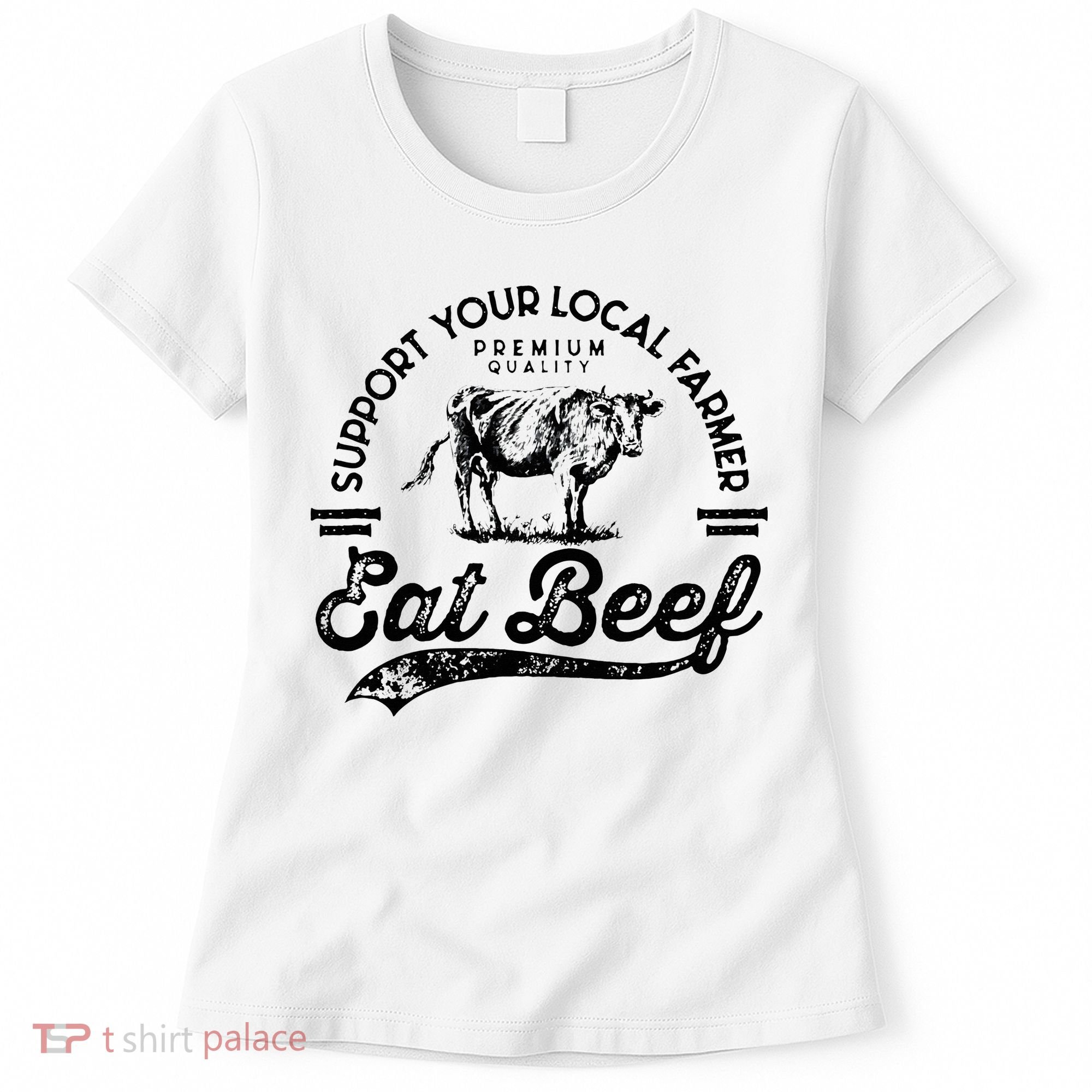 Support Local Farmers Farming Farmer Market Buy Eat Beef Women's T-Shirt
