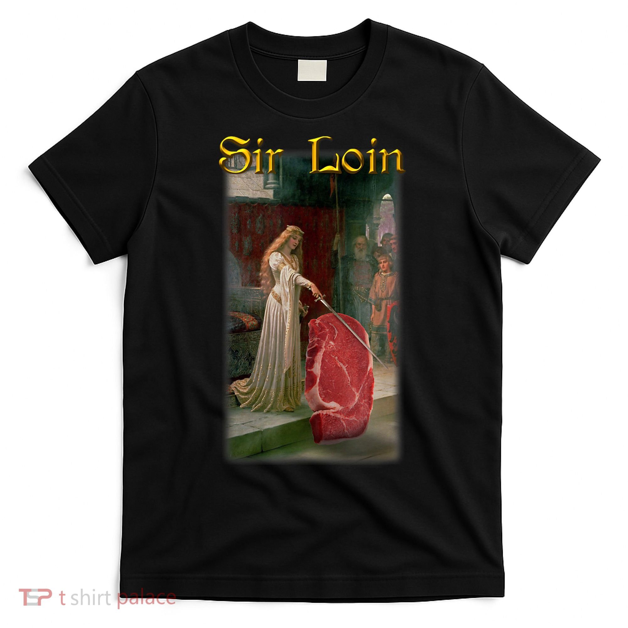 Sir Loin Funny Sirloin Steak Joke Medieval Accolade Art T-Shirt