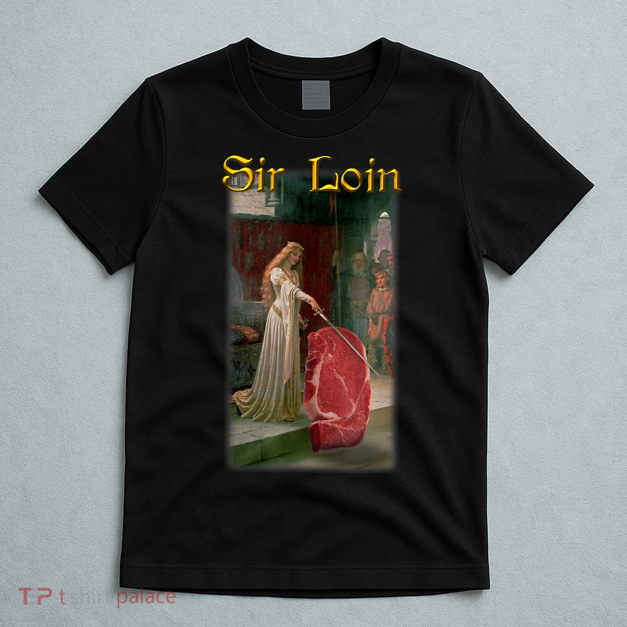 Sir Loin Funny Sirloin Steak Joke Medieval Accolade Art T-Shirt
