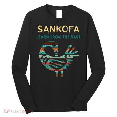 Sankofa Learn From The Past African Bird Black History Long Sleeve Shirt