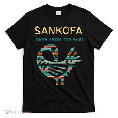 Sankofa Learn From The Past African Bird Black History T-Shirt