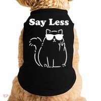 Say Less Funny Cat Doggie Tank thumb 0