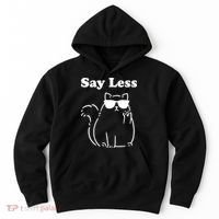 Say Less Funny Cat Hoodie thumb 0