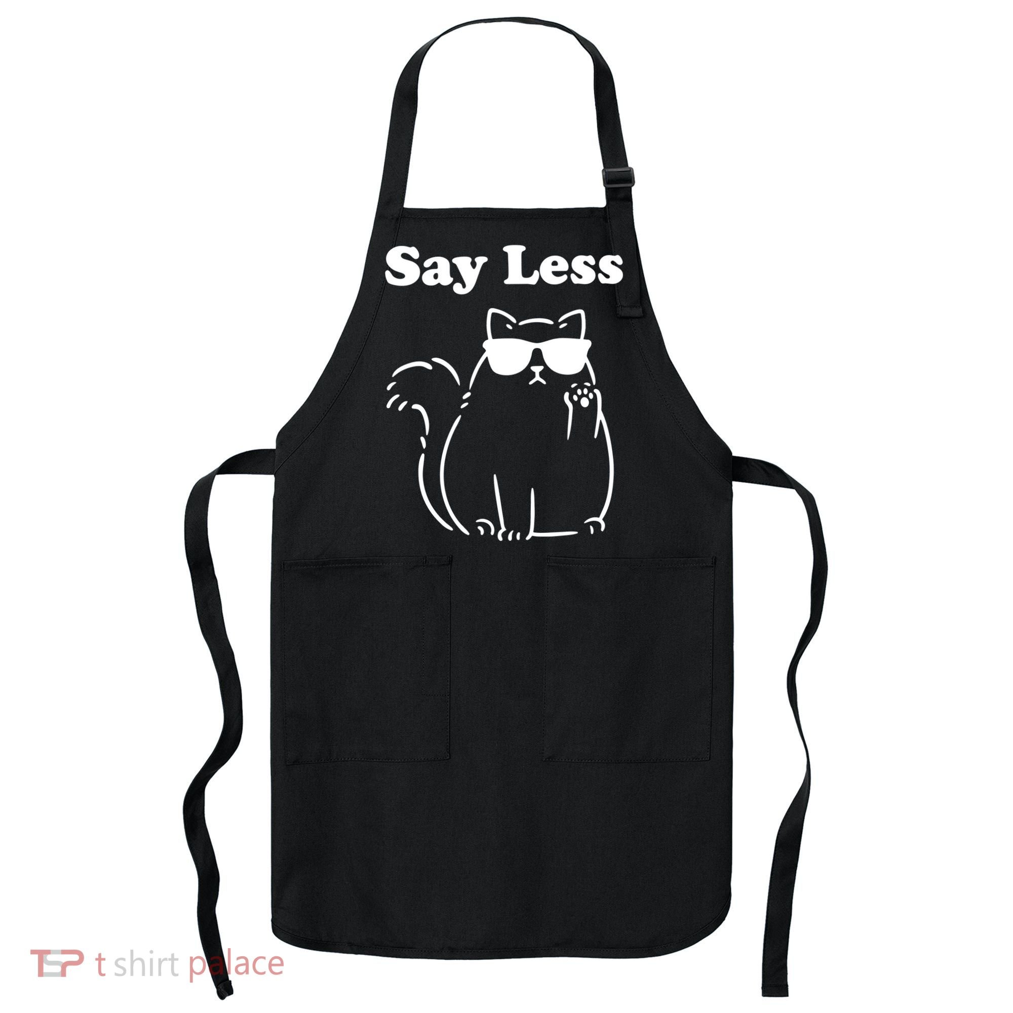 Say Less Funny Cat Apron