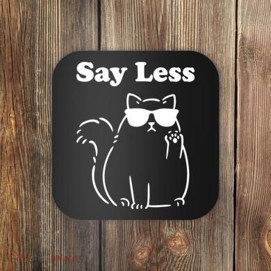 Say Less Funny Cat Coaster