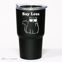 Say Less Funny Cat Tumbler thumb 0