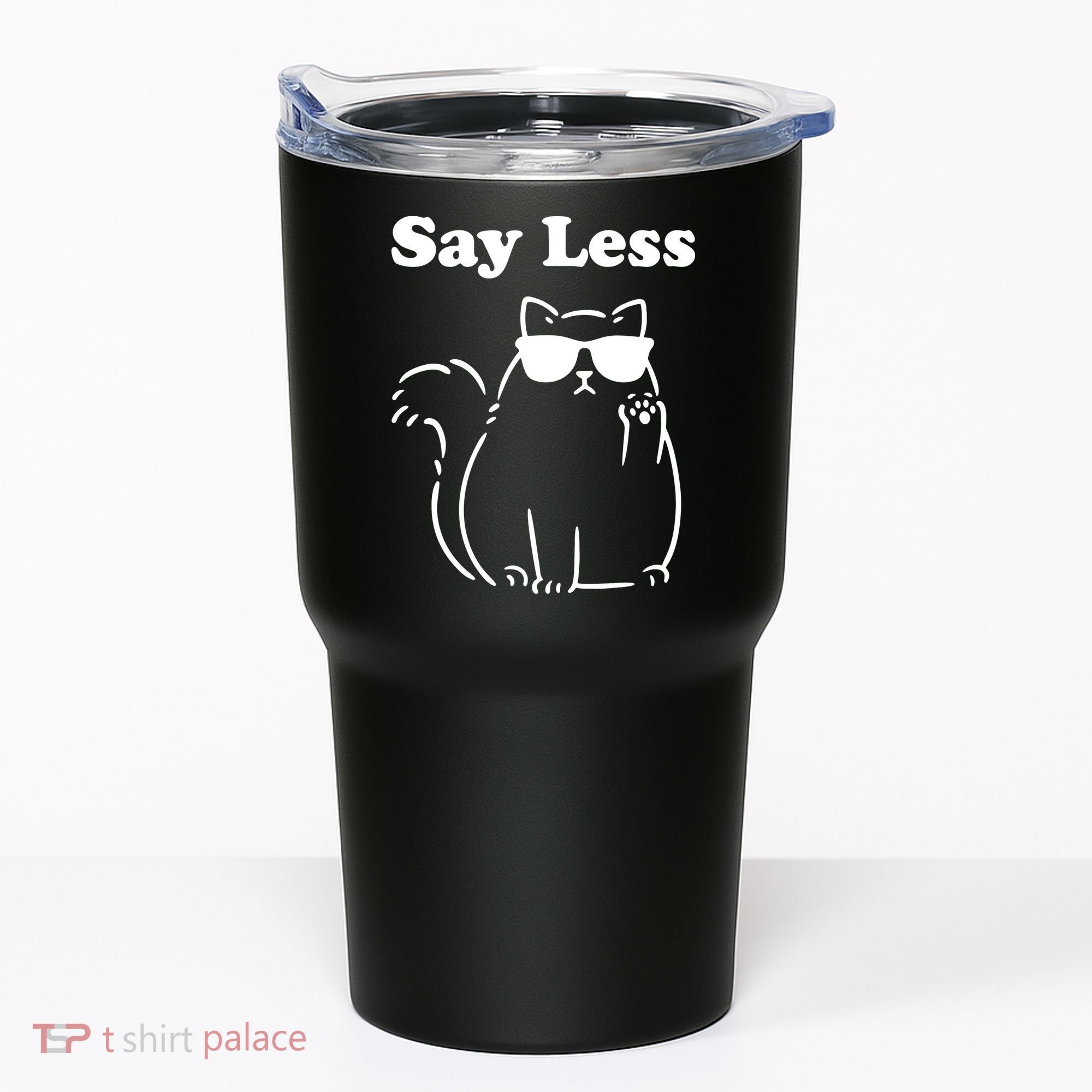 Say Less Funny Cat Tumbler