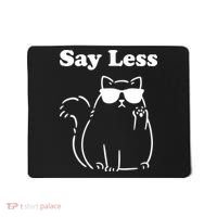 Say Less Funny Cat Mousepad thumb 0