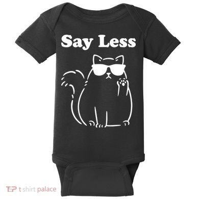 Say Less Funny Cat Baby Bodysuit