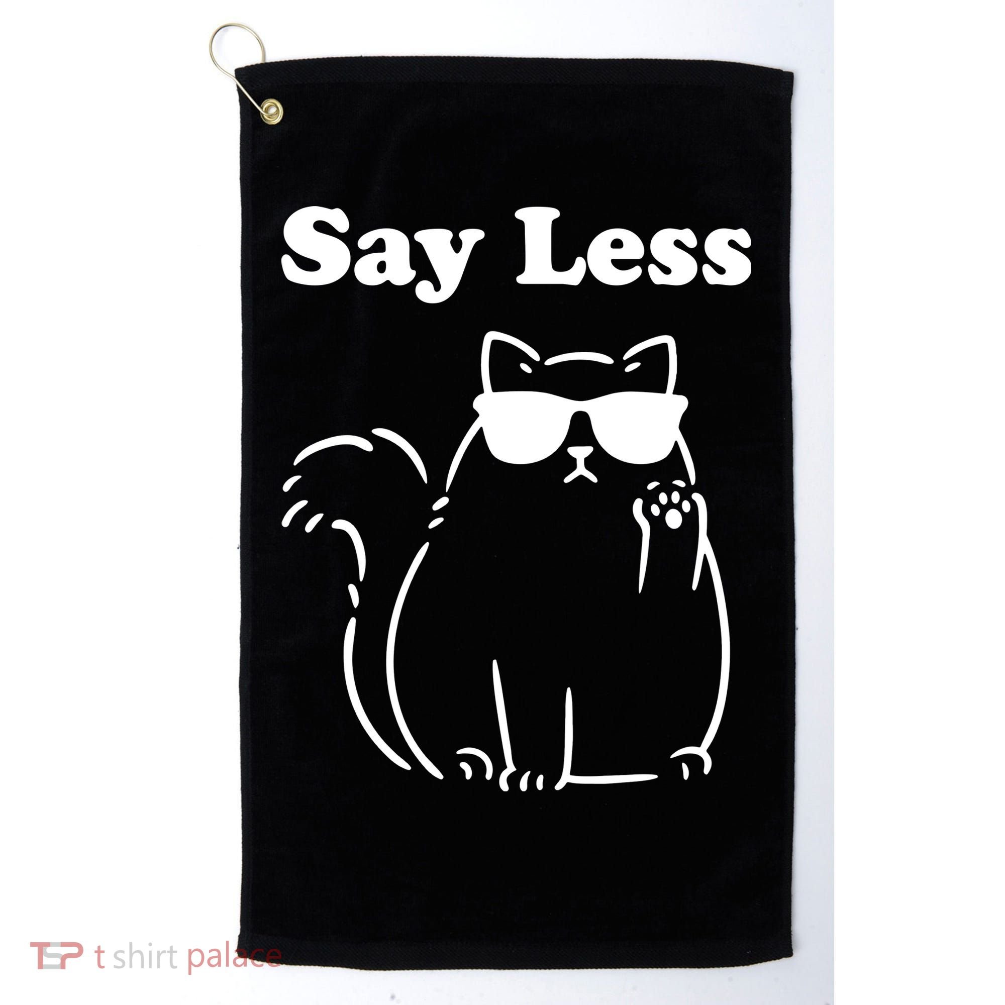 Say Less Funny Cat Golf Towel