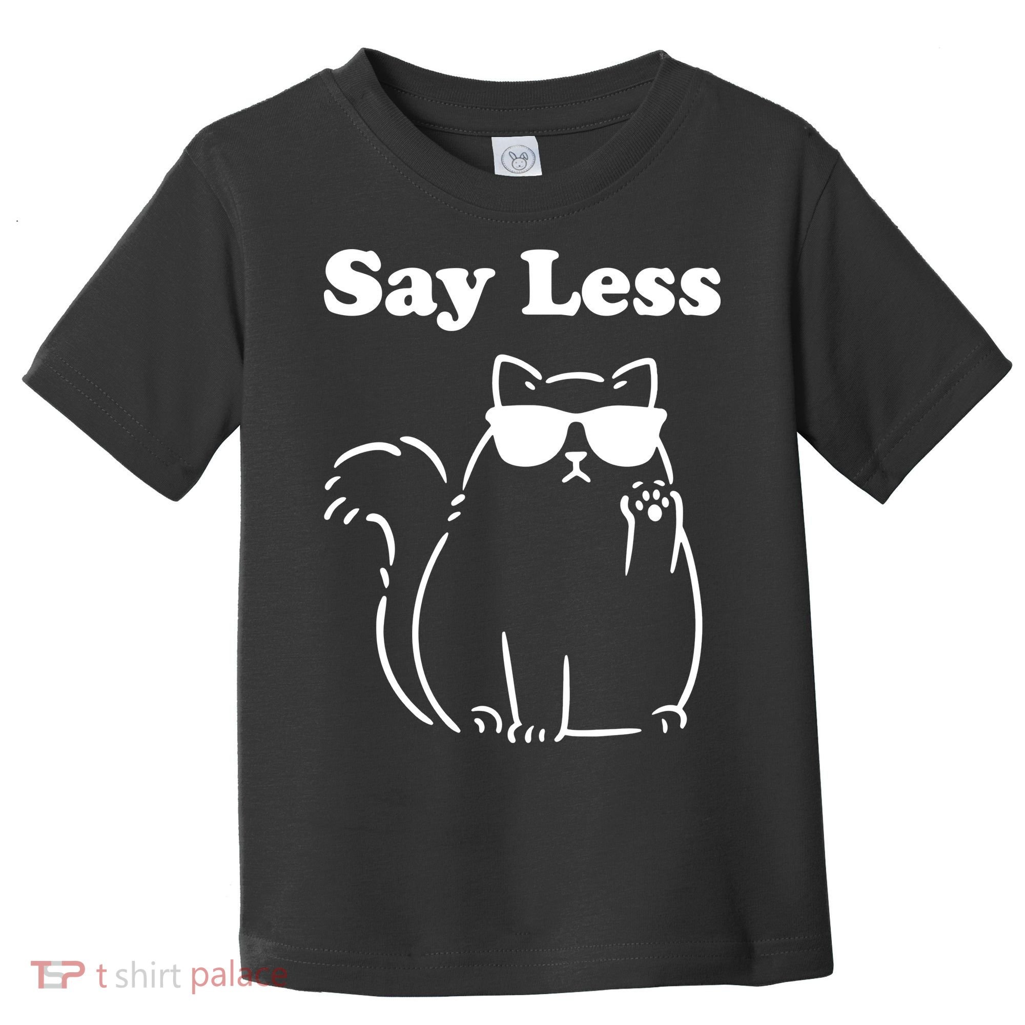 Say Less Funny Cat Toddler T-Shirt