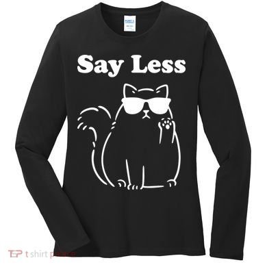 Say Less Funny Cat Women's Long Sleeve Shirt
