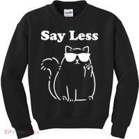 Say Less Funny Cat Kids Sweatshirt thumb 0