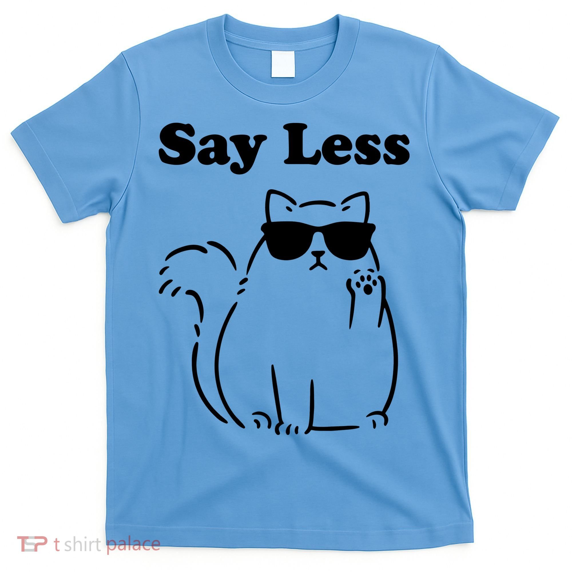 Say Less Funny Cat T-Shirt