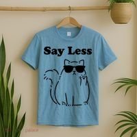 Say Less Funny Cat T-Shirt thumb 2