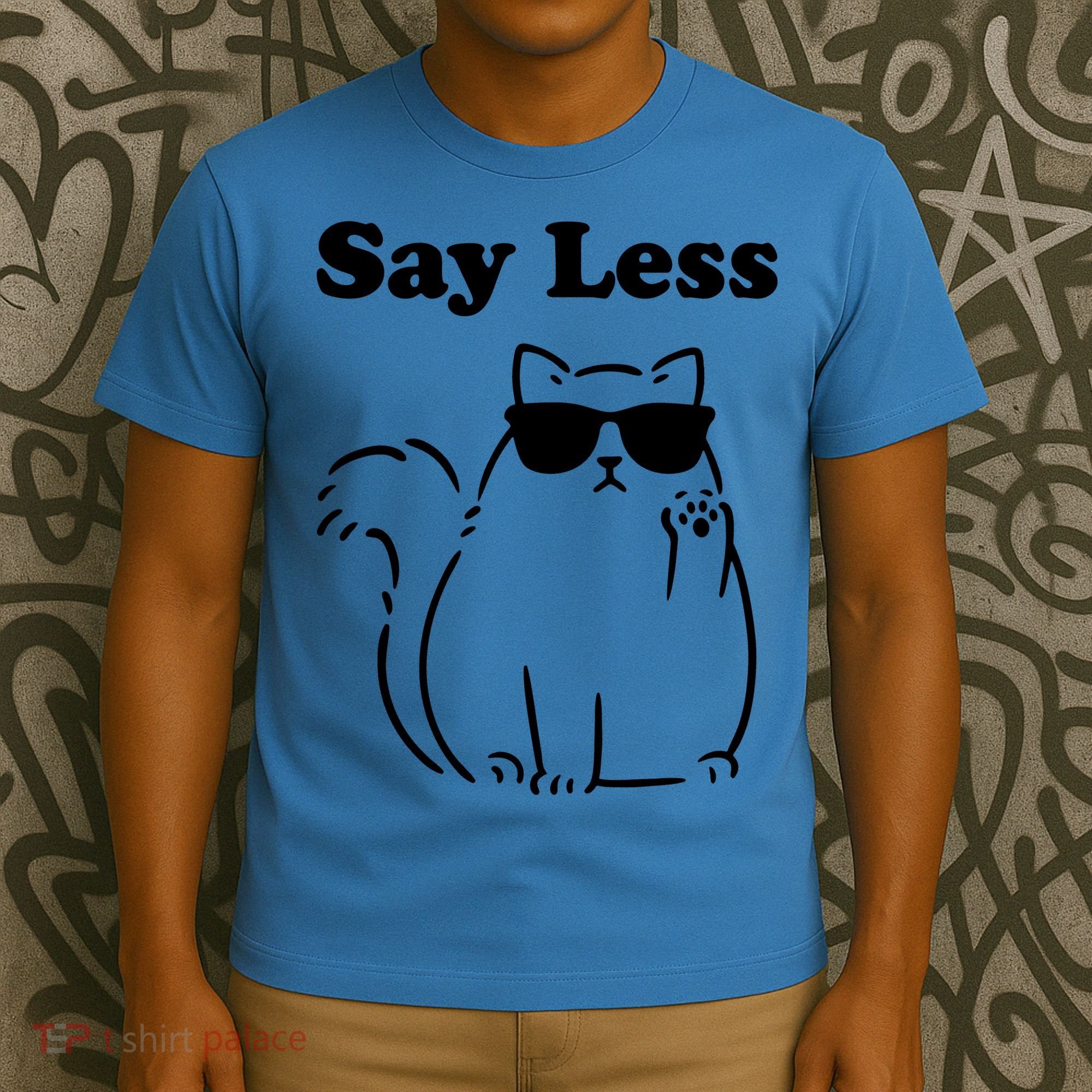 Say Less Funny Cat T-Shirt