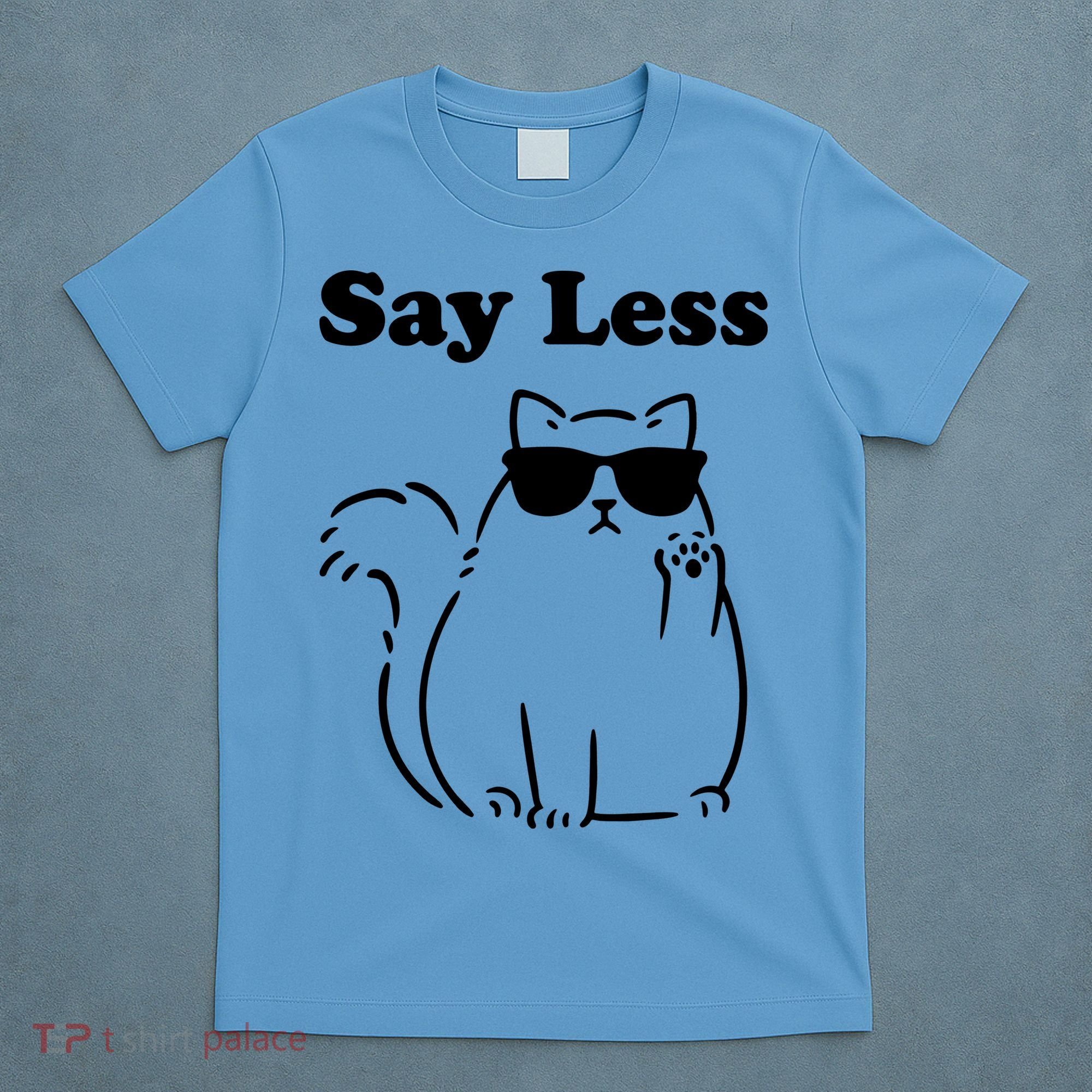 Say Less Funny Cat T-Shirt