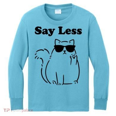 Say Less Funny Cat Kids Long Sleeve Shirt