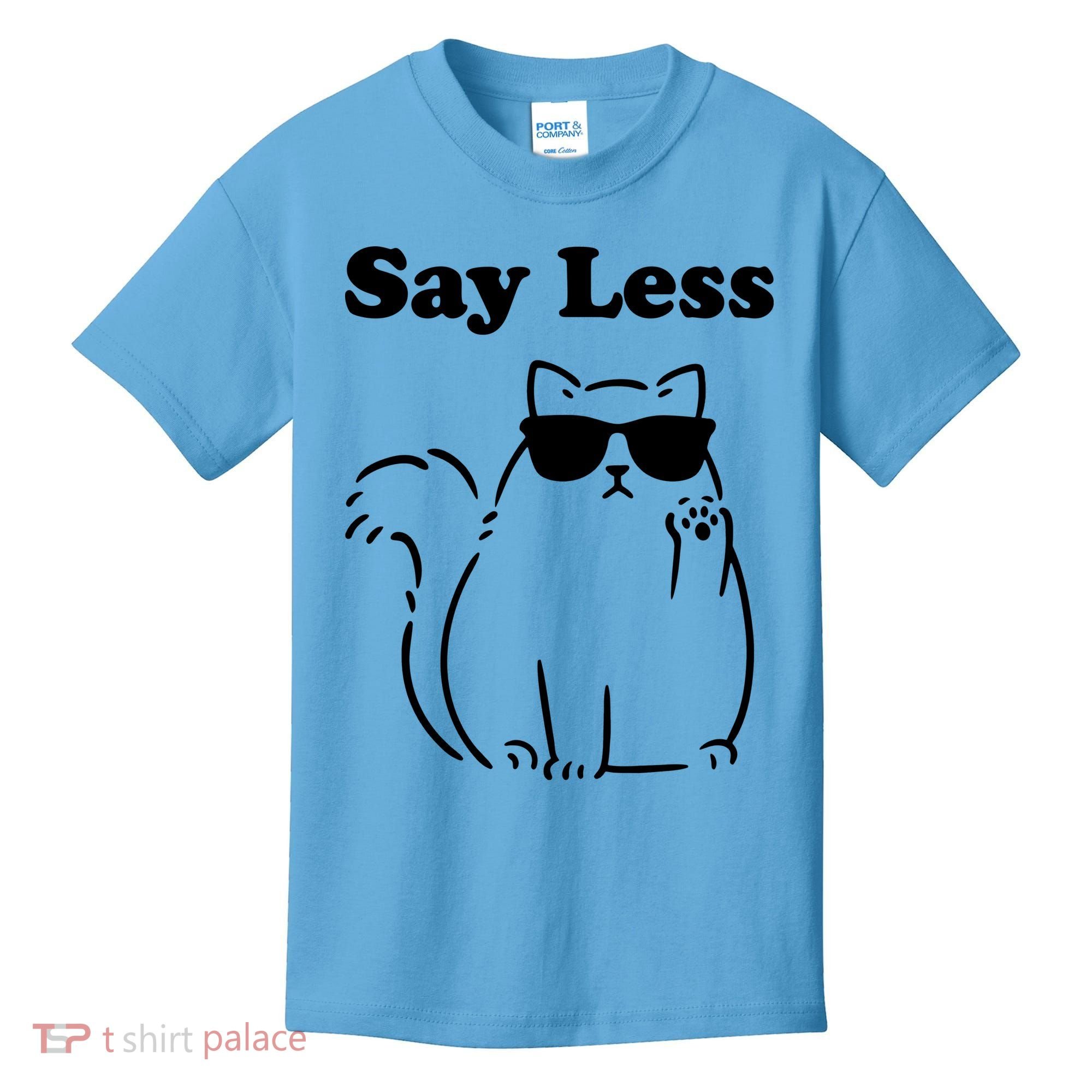 Say Less Funny Cat Kids T-Shirt