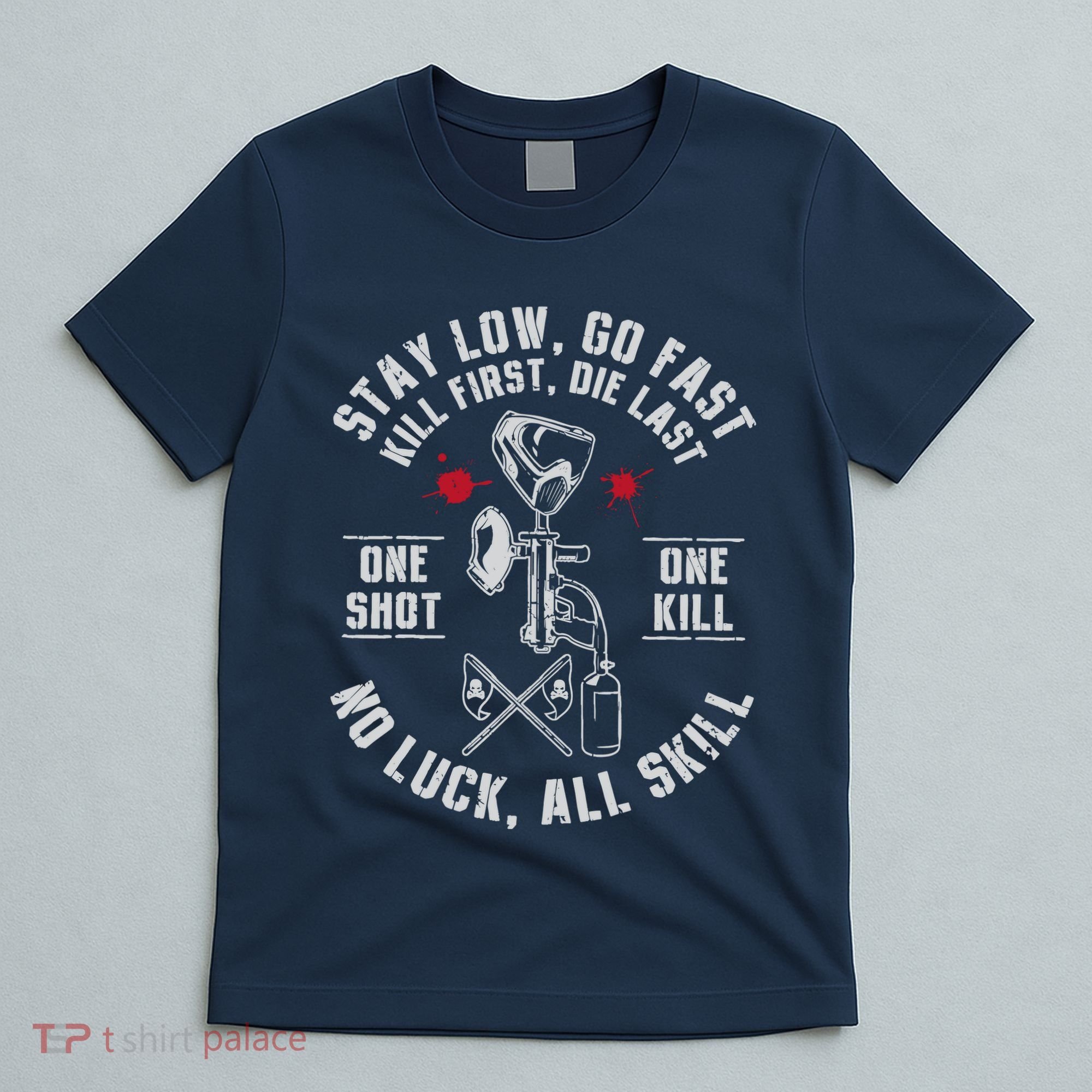 Stay Low Go Fast Funny Paintball Players Slogan T-Shirt