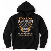 Stay Low Go Fast Kill First Die Last One Shot One Kill No Luck All Skill Hoodie thumb 0