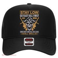 Stay Low Go Fast Kill First Die Last One Shot One Kill No Luck All Skill Hat thumb 0