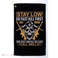 Stay Low Go Fast Kill First Die Last One Shot One Kill No Luck All Skill Golf Towel thumb 0