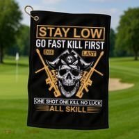 Stay Low Go Fast Kill First Die Last One Shot One Kill No Luck All Skill Golf Towel thumb 1