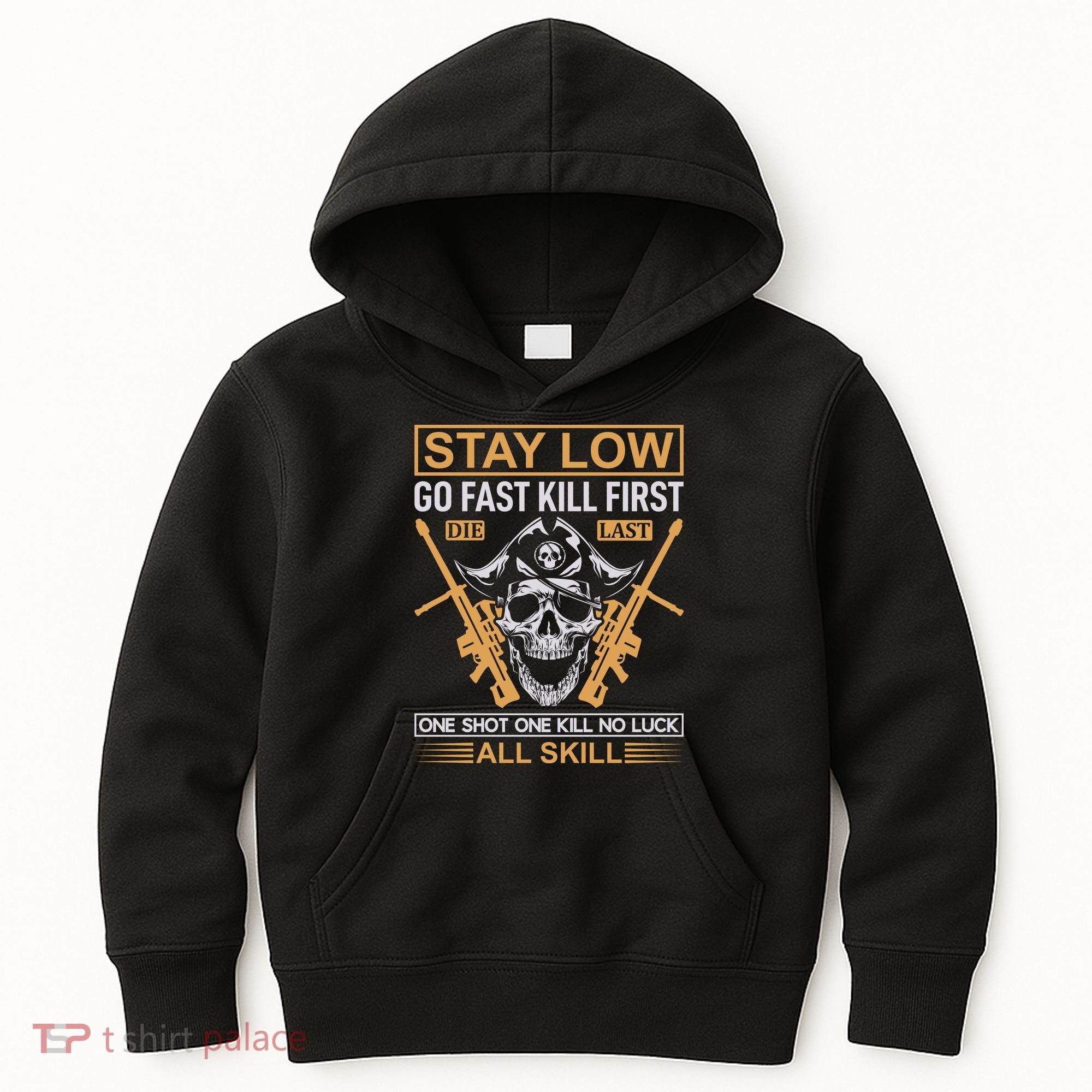Stay Low Go Fast Kill First Die Last One Shot One Kill No Luck All Skill Kids Hoodie