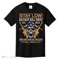 Stay Low Go Fast Kill First Die Last One Shot One Kill No Luck All Skill Kids T-Shirt thumb 0