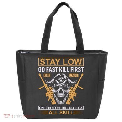 Stay Low Go Fast Kill First Die Last One Shot One Kill No Luck All Skill Tote Bag