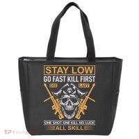 Stay Low Go Fast Kill First Die Last One Shot One Kill No Luck All Skill Tote Bag thumb 0
