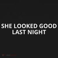 She Looked Good Last Night Funny Drinking Coaster thumb 2
