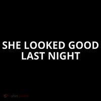 She Looked Good Last Night Funny Drinking Mousepad thumb 1