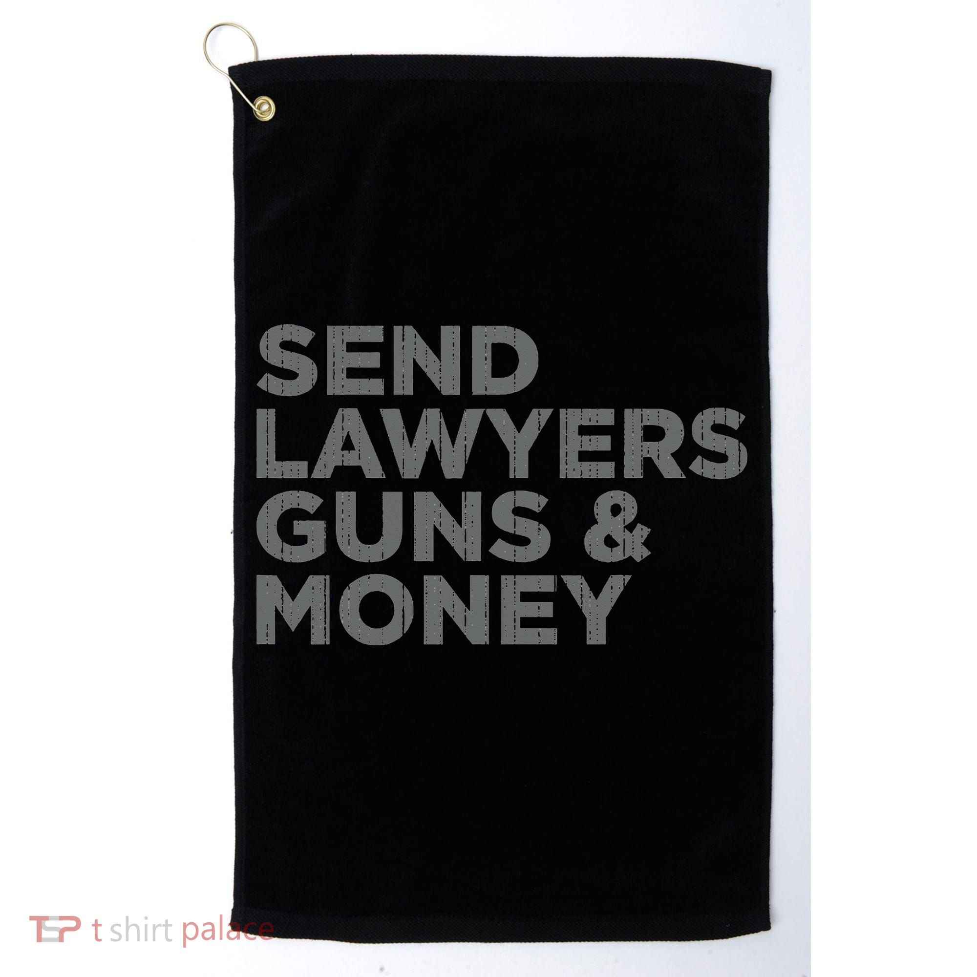 Send Lawyers Guns Money Golf Towel