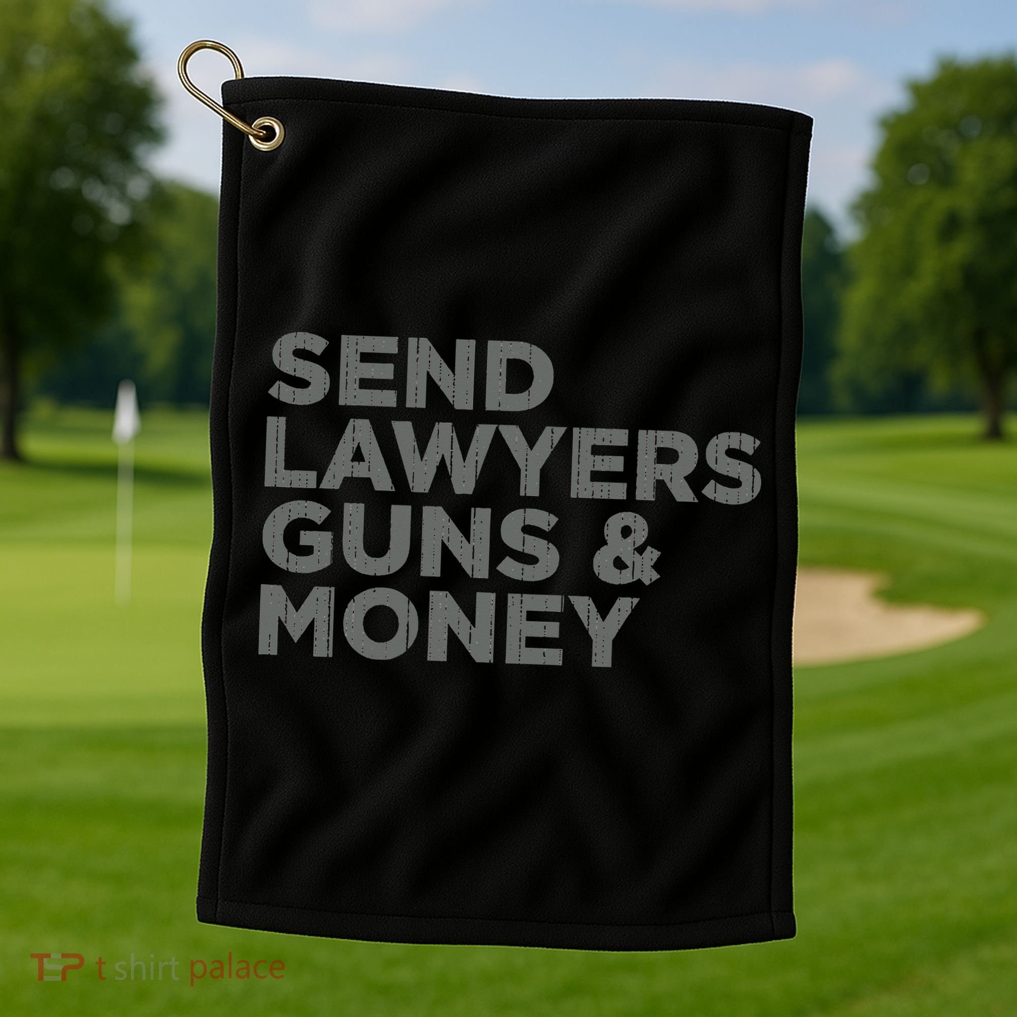 Send Lawyers Guns Money Golf Towel