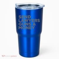 Send Lawyers Guns Money Tumbler thumb 0