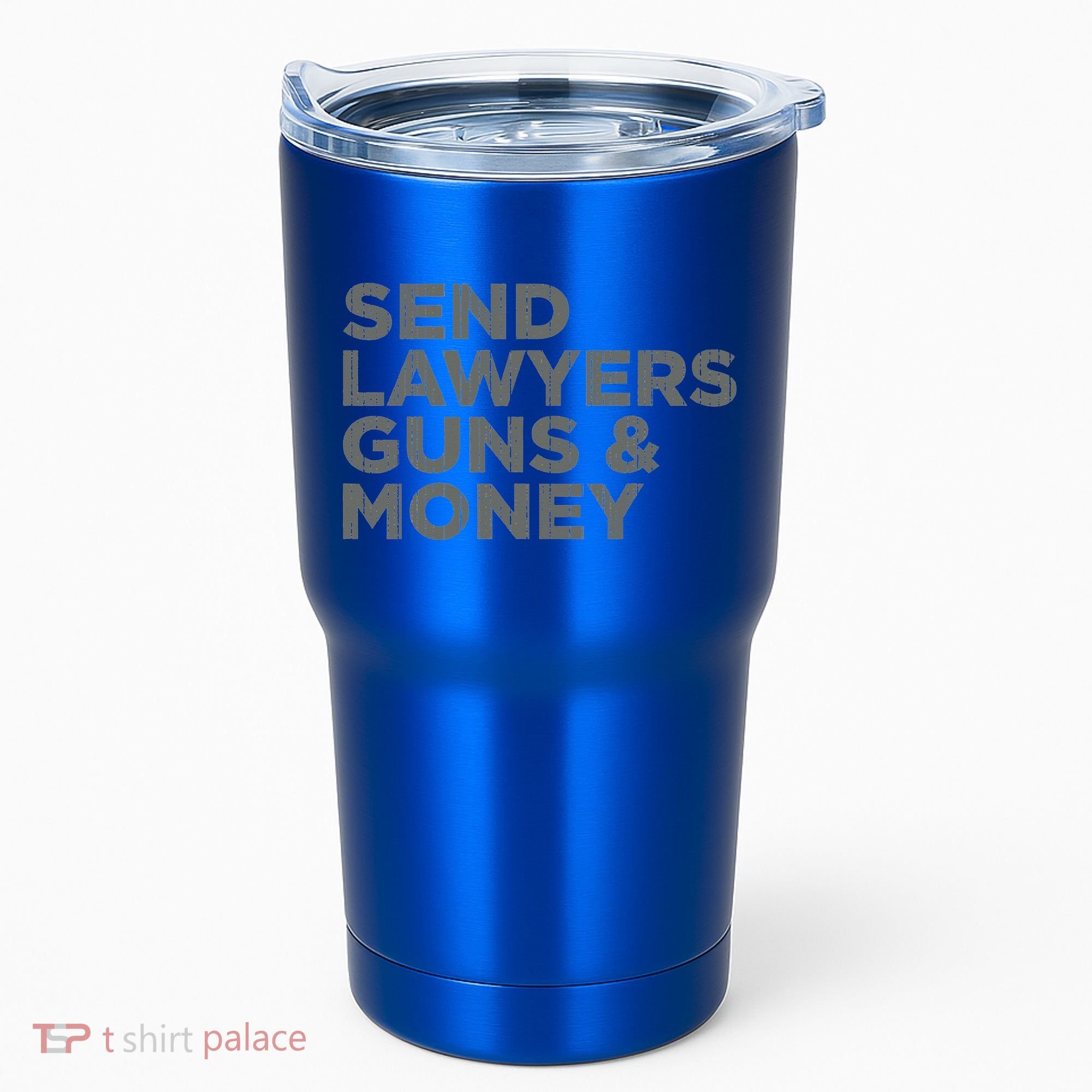 Send Lawyers Guns Money Tumbler
