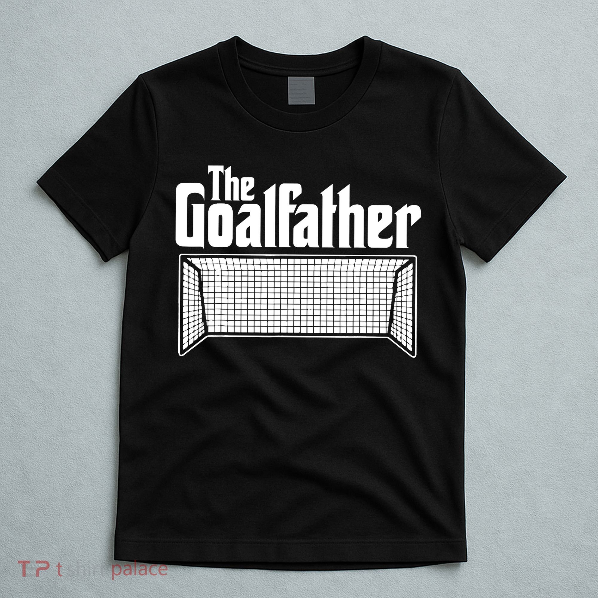 Soccer Lover | Goalkeeper | Goalie | The Goal-Father T-Shirt