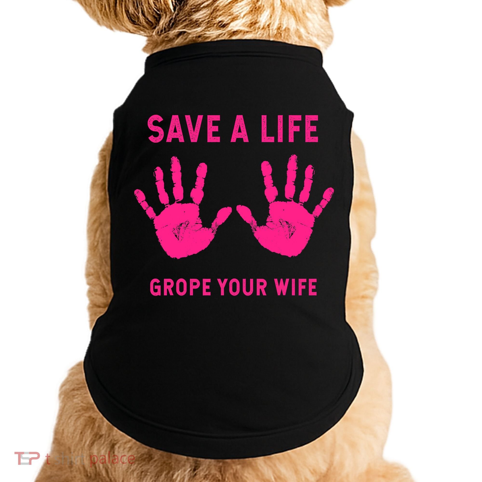 Save Life Grope Your Wife Cool Breast Cancer Awareness Doggie Tank