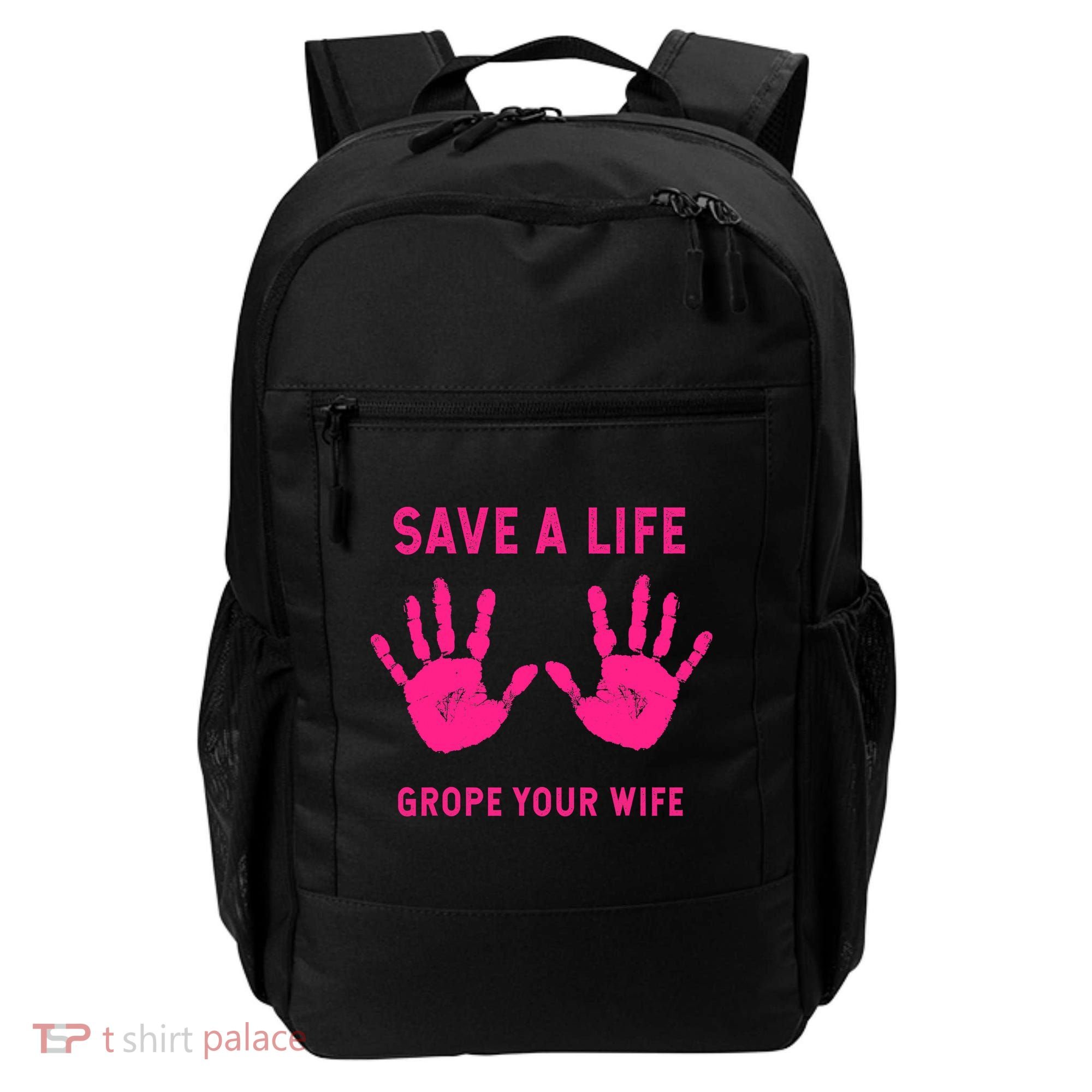 Save Life Grope Your Wife Cool Breast Cancer Awareness Backpack