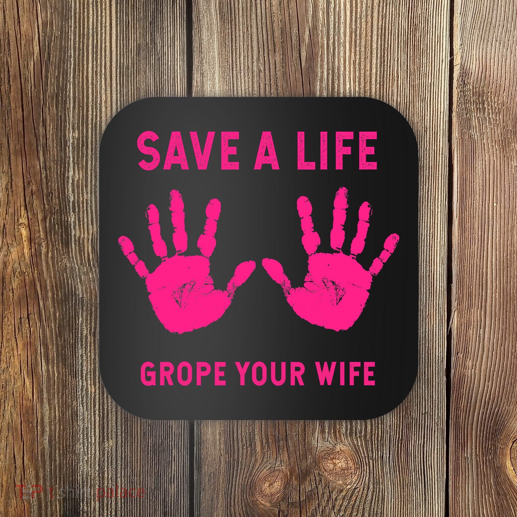 Save Life Grope Your Wife Cool Breast Cancer Awareness Coaster