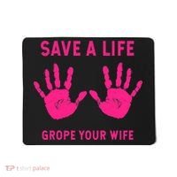 Save Life Grope Your Wife Cool Breast Cancer Awareness Mousepad thumb 0