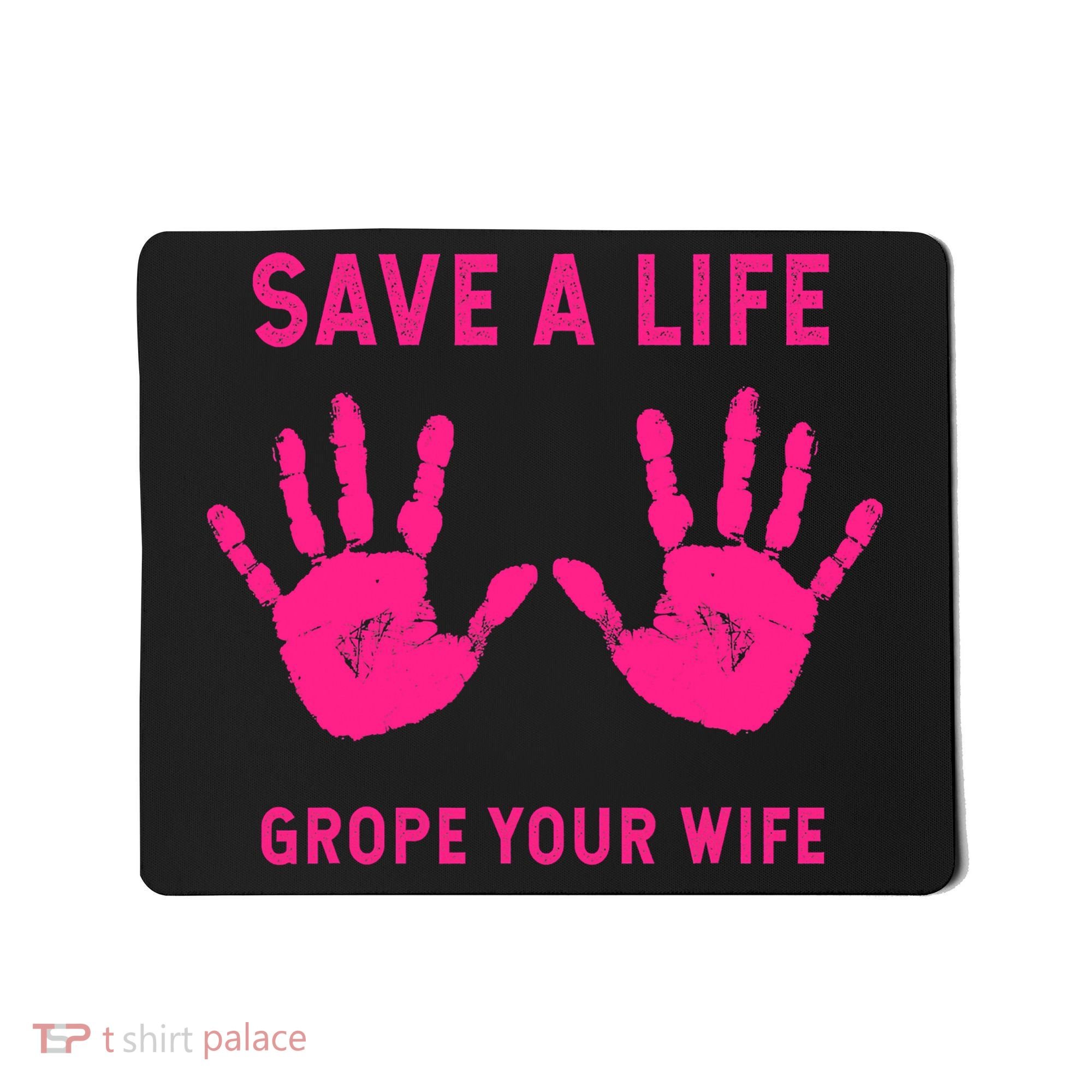 Save Life Grope Your Wife Cool Breast Cancer Awareness Mousepad