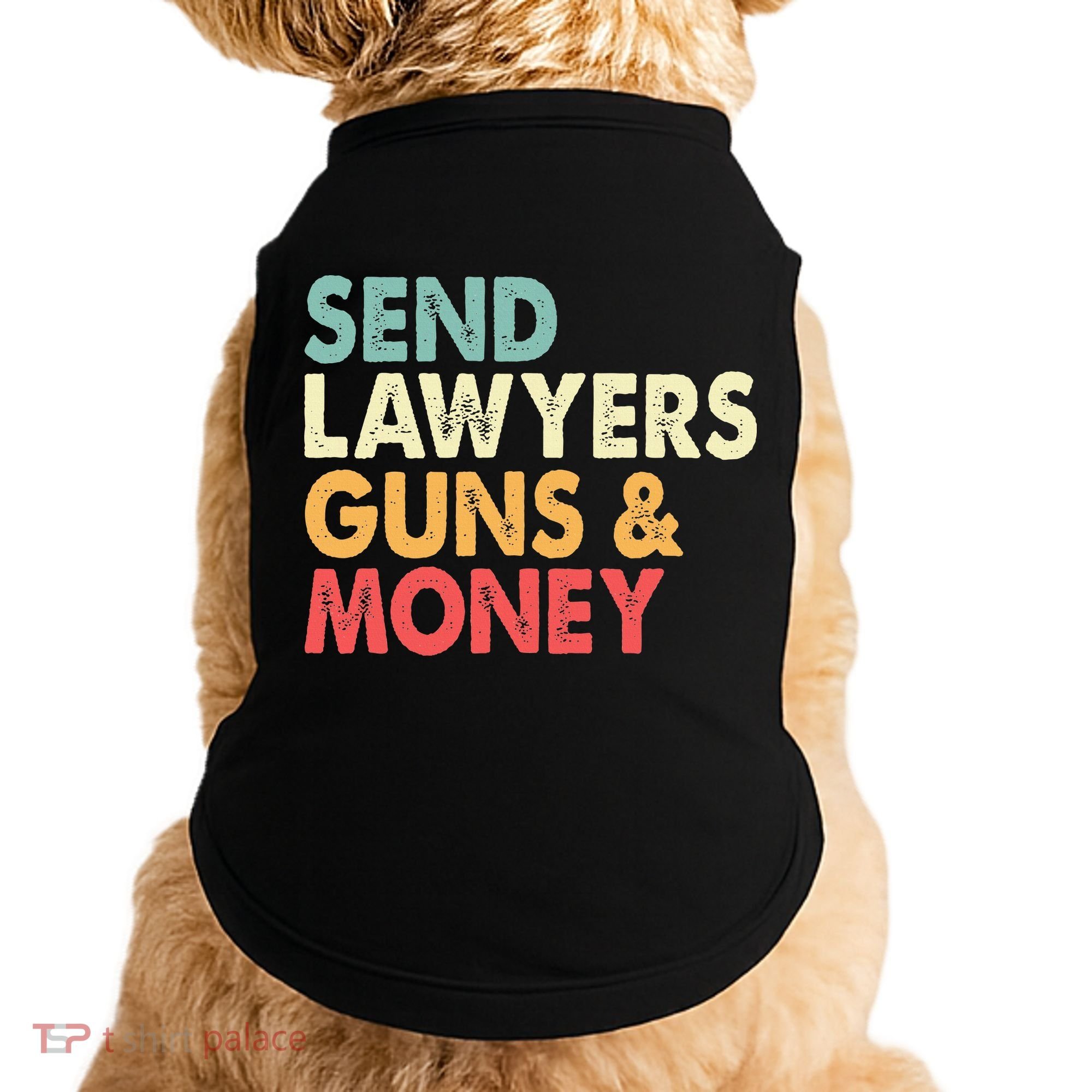 Send Lawyers Guns And Money Doggie Tank