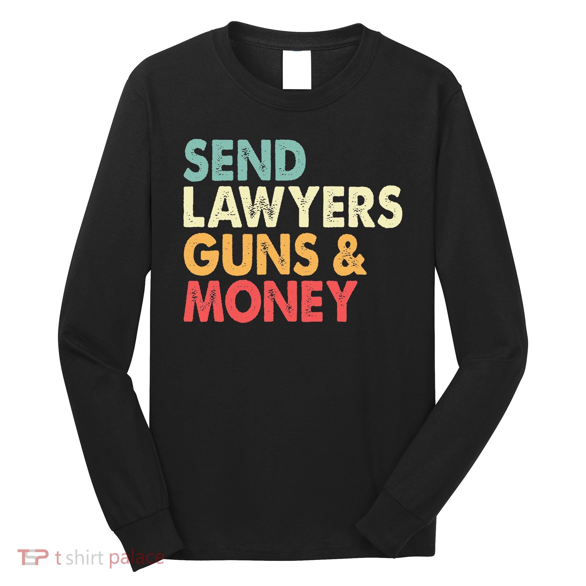 Send Lawyers Guns And Money Long Sleeve Shirt