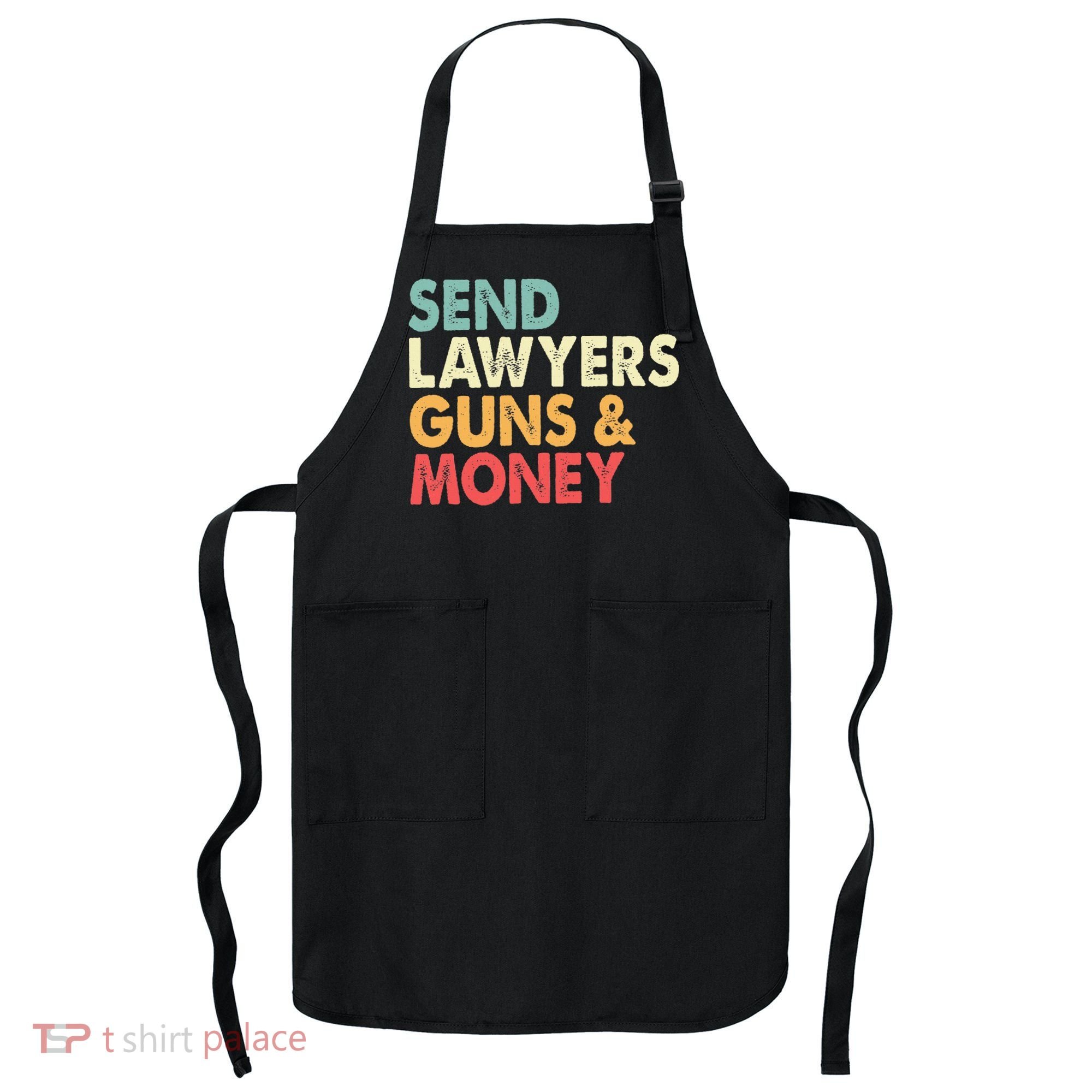 Send Lawyers Guns And Money Apron