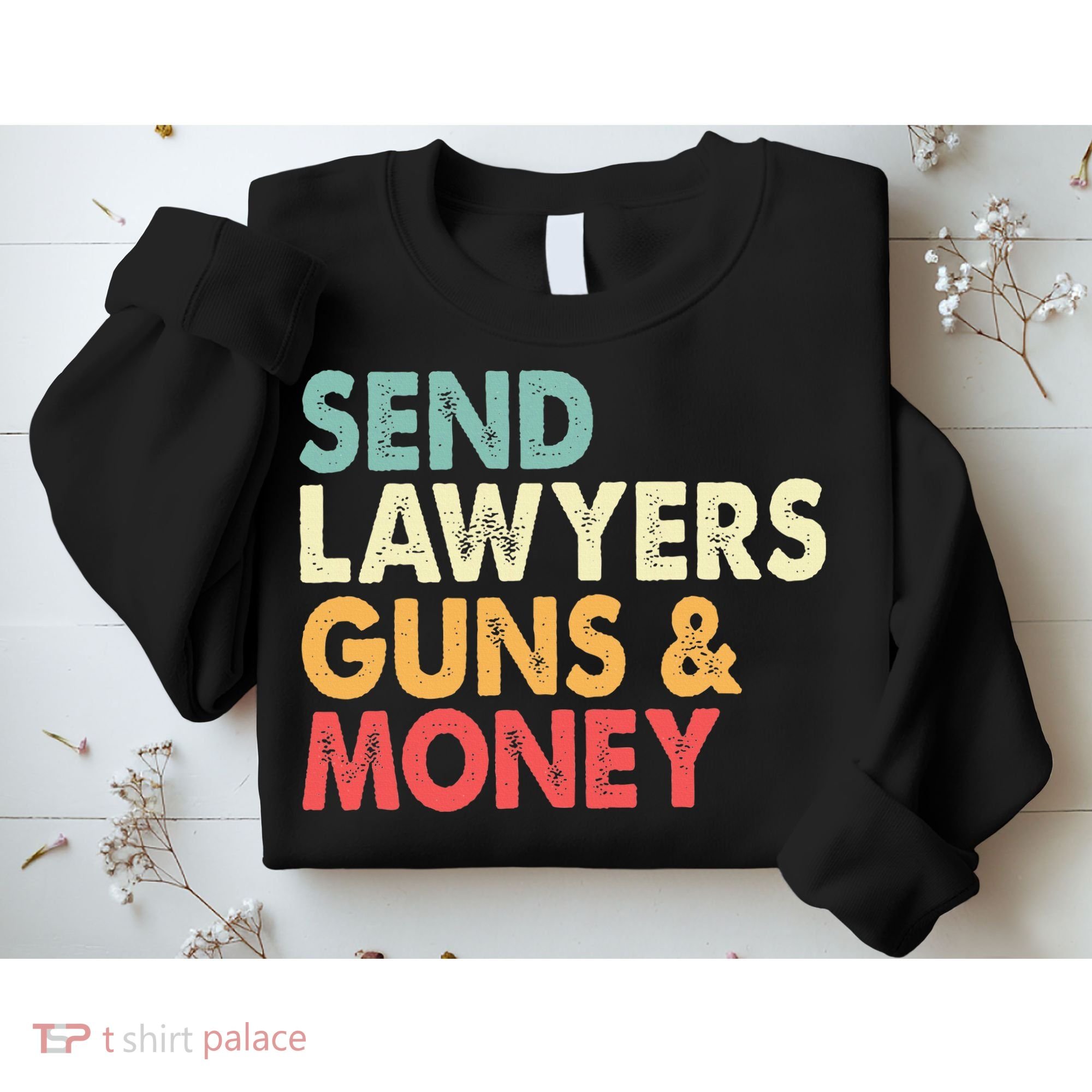 Send Lawyers Guns And Money Sweatshirt