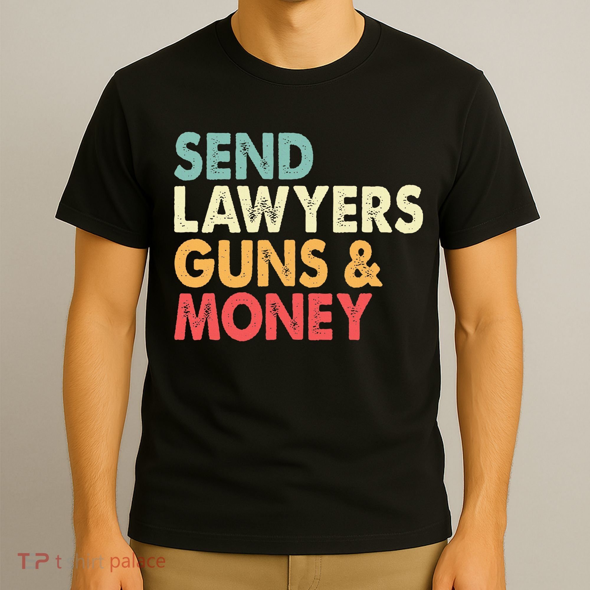 Send Lawyers Guns And Money T-Shirt