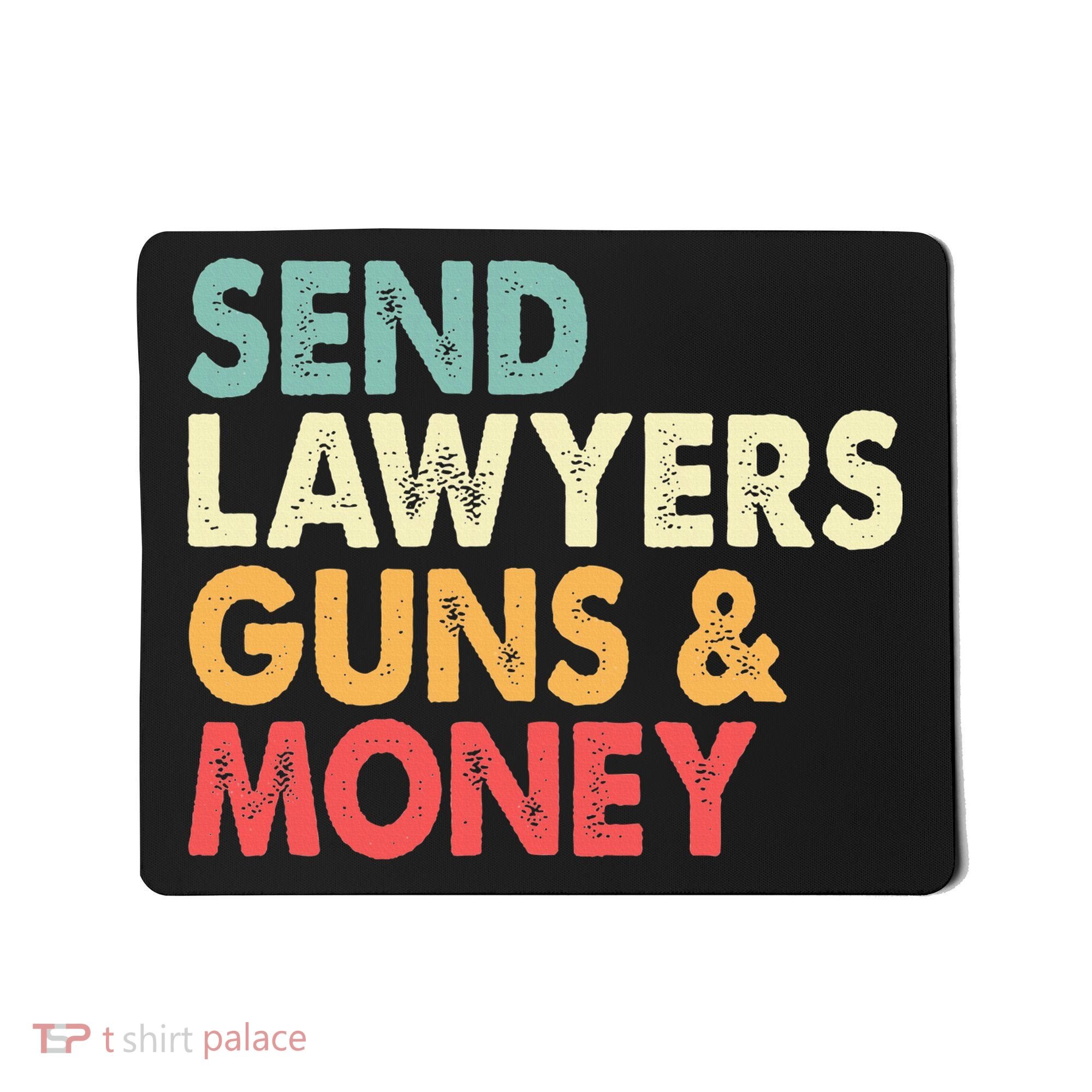 Send Lawyers Guns And Money Mousepad